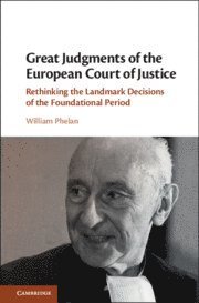 William Phelan, William (Trinity College Dublin) Phelan - Great Judgments of the European Court of Justice, Inbunden