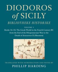 bokomslag Diodoros of Sicily: Bibliotheke Historike: Volume 1, Books 14-15: The Greek World in the Fourth Century BC from the End of the Peloponnesian War to the Death of Artaxerxes II (Mnemon)