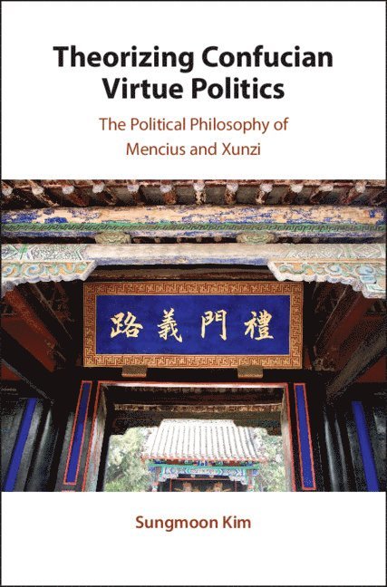 Sungmoon Kim, Sungmoon (City University of Hong Kong) Kim - Theorizing Confucian Virtue Politics, Inbunden