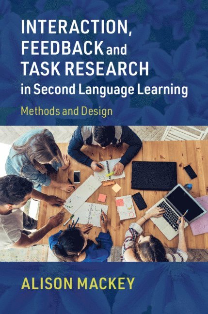 Interaction, Feedback and Task Research in Second Language Learning 1