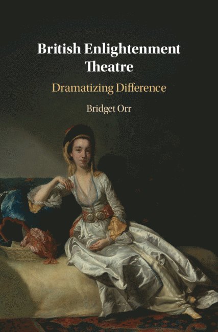 Bridget Orr, Tennessee) Orr, Bridget (Vanderbilt University - British Enlightenment Theatre, Inbunden
