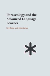 bokomslag Phraseology and the Advanced Language Learner