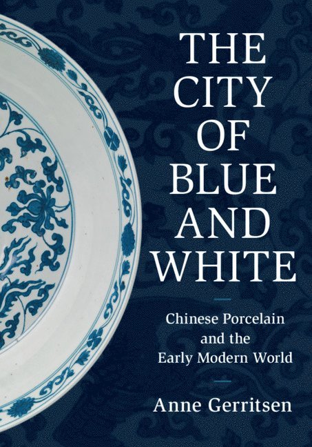 Anne Gerritsen, Anne (University of Warwick) Gerritsen - City of Blue and White, Inbunden