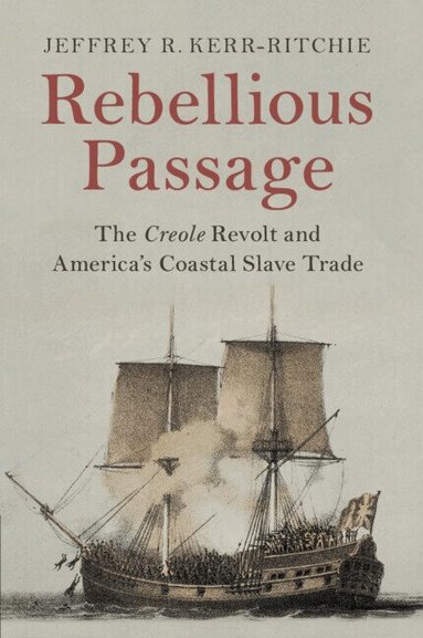 Jeffrey R. Kerr-Ritchie - Rebellious Passage, Häftad
