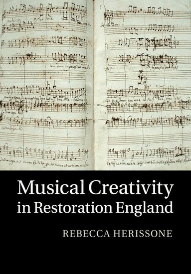 Rebecca Herissone - Musical Creativity in Restoration England, Häftad