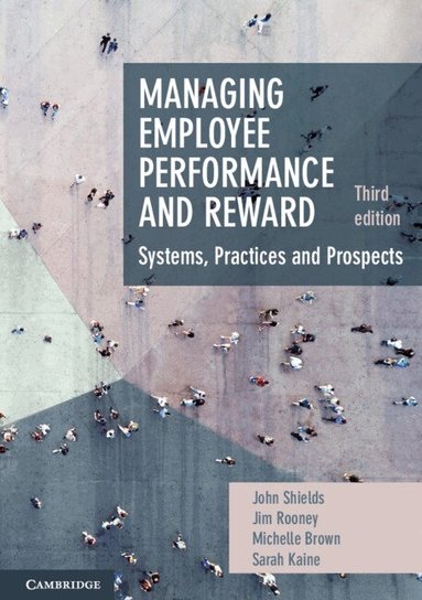 John Shields, Jim Rooney, Michelle Brown, Sarah Kaine - Managing Employee Performance and Reward, Häftad
