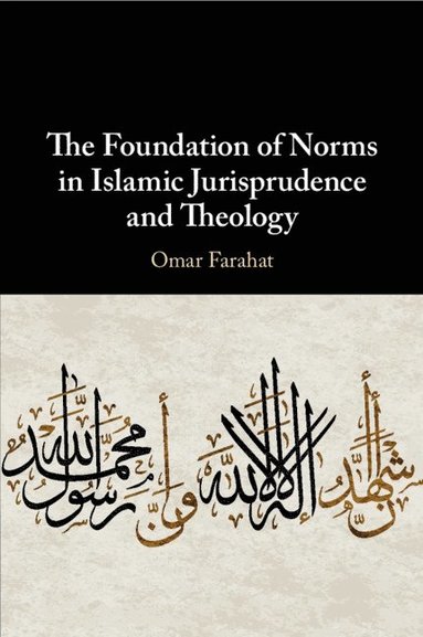 bokomslag The Foundation of Norms in Islamic Jurisprudence and Theology