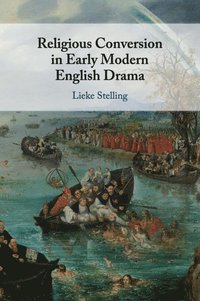 bokomslag Religious Conversion in Early Modern English Drama