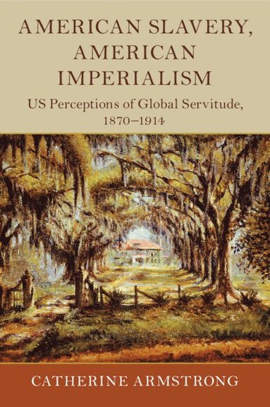 bokomslag American Slavery, American Imperialism