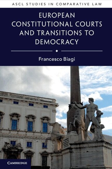 Francesco Biagi - European Constitutional Courts and Transitions to Democracy, Häftad