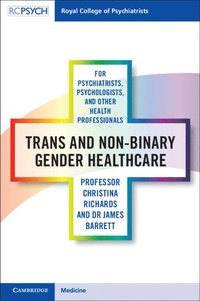 bokomslag Trans and Non-binary Gender Healthcare for Psychiatrists, Psychologists, and Other Health Professionals