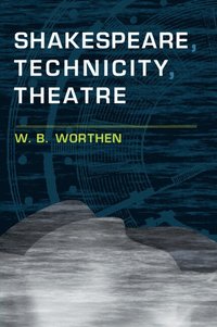 bokomslag Shakespeare, Technicity, Theatre