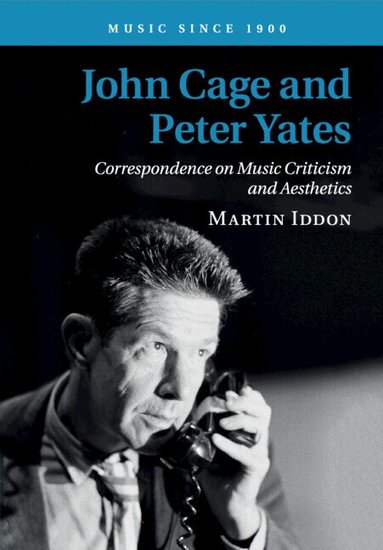 Martin Iddon - John Cage and Peter Yates, Häftad