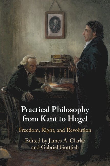 Practical Philosophy from Kant to Hegel 1