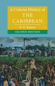 B. W. Higman, Canberra) Higman, B. W. (Australian National University - Concise History of the Caribbean, Häftad