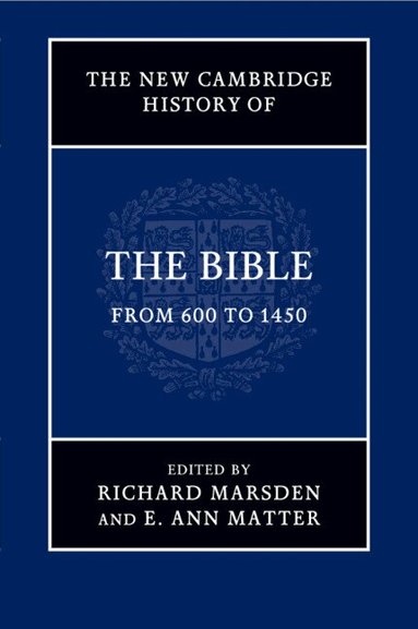 Richard Marsden, E. Ann Matter - The New Cambridge History of the Bible: Volume 2, From 600 to 1450, Häftad
