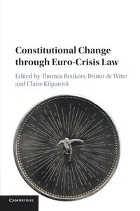 bokomslag Constitutional Change through Euro-Crisis Law