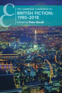 bokomslag The Cambridge Companion to British Fiction: 1980-2018