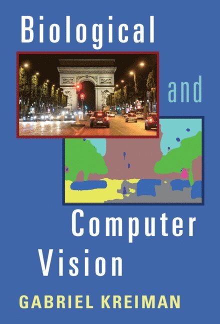 Gabriel Kreiman, Massachusetts) Kreiman, Gabriel (Harvard University - Biological and Computer Vision, Häftad