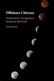 bokomslag Offshore Citizens: Permanent Temporary Status in the Gulf