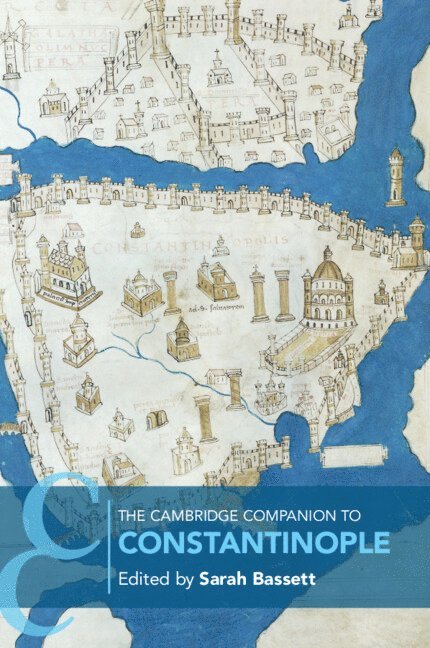 Sarah Bassett, Sarah (Indiana University) Bassett - The Cambridge Companion to Constantinople, Häftad