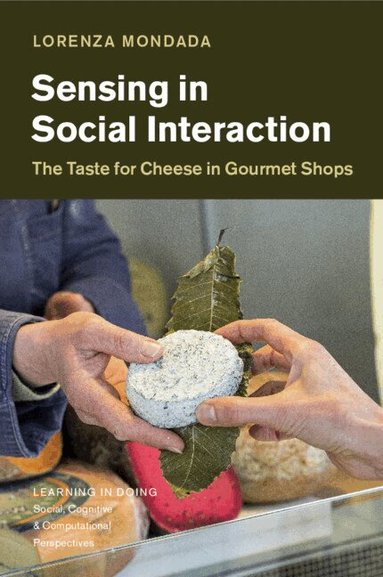 Lorenza Mondada - Sensing in Social Interaction, Häftad
