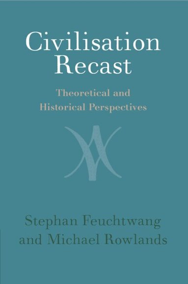 Stephan Feuchtwang, Michael Rowlands - Civilisation Recast, Häftad