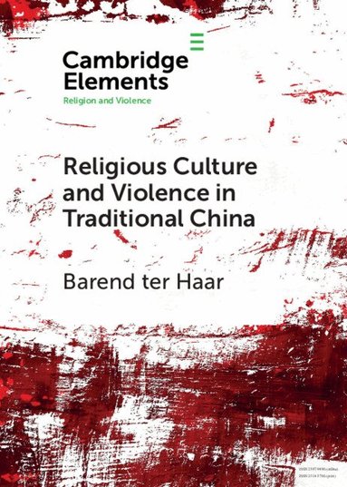Barend ter Haar - Religious Culture and Violence in Traditional China, Häftad