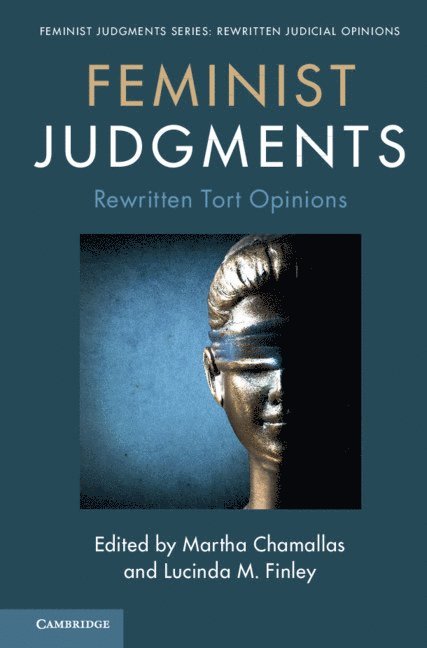 Feminist Judgments: Rewritten Tort Opinions 1