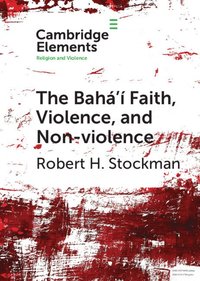 bokomslag The Bah' Faith, Violence, and Non-Violence