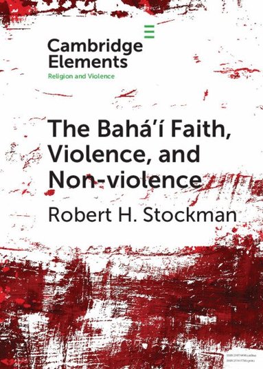 Robert H. Stockman - The Bahá'í Faith, Violence, and Non-Violence, Häftad