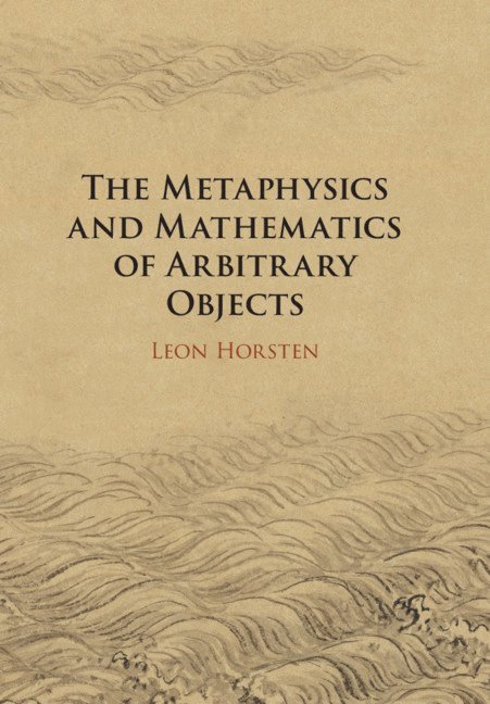 The Metaphysics and Mathematics of Arbitrary Objects 1