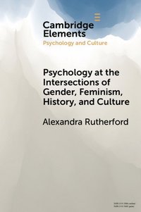 bokomslag Psychology at the Intersections of Gender, Feminism, History, and Culture