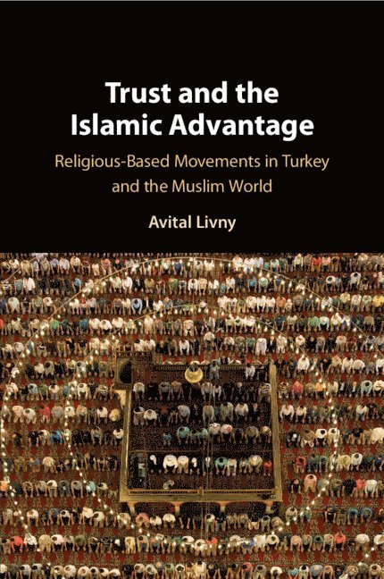 Avital Livny, Urbana-Champaign) Livny, Avital (University of Illinois - Trust and the Islamic Advantage, Häftad