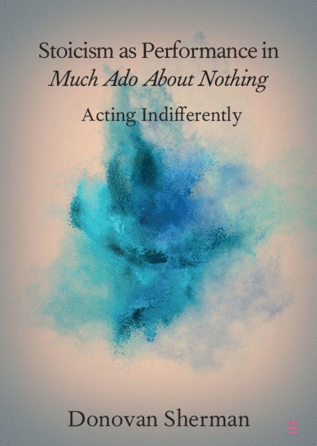 Stoicism as Performance in Much Ado about Nothing 1