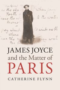 bokomslag James Joyce and the Matter of Paris