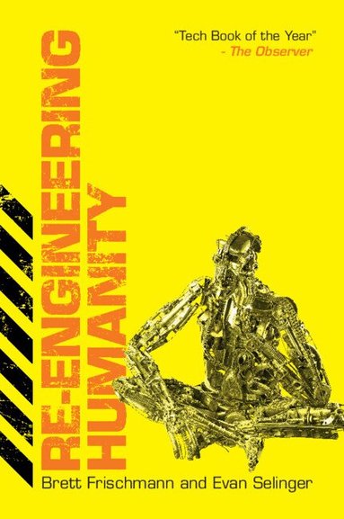 Brett Frischmann, Evan Selinger - Re-Engineering Humanity, Häftad