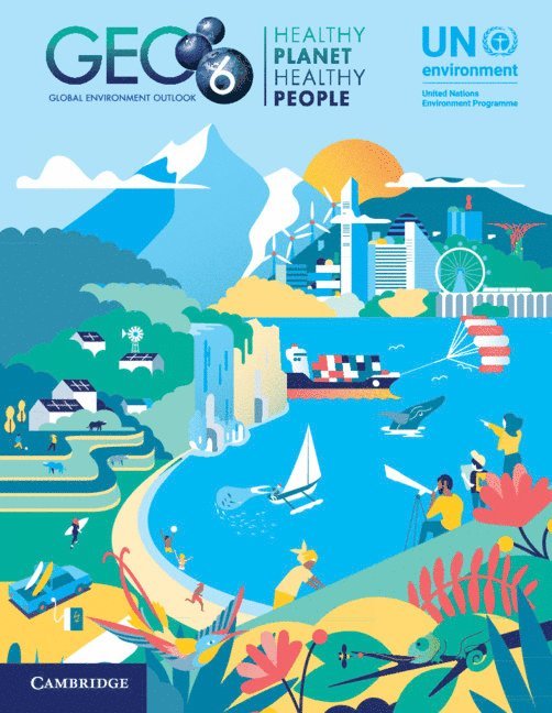 Global Environment Outlook - GEO-6: Healthy Planet, Healthy People 1