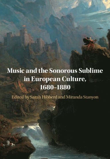 bokomslag Music and the Sonorous Sublime in European Culture, 1680-1880