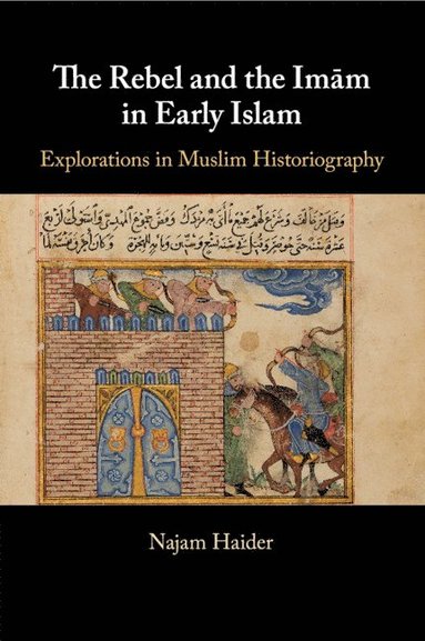 bokomslag The Rebel and the Imm in Early Islam