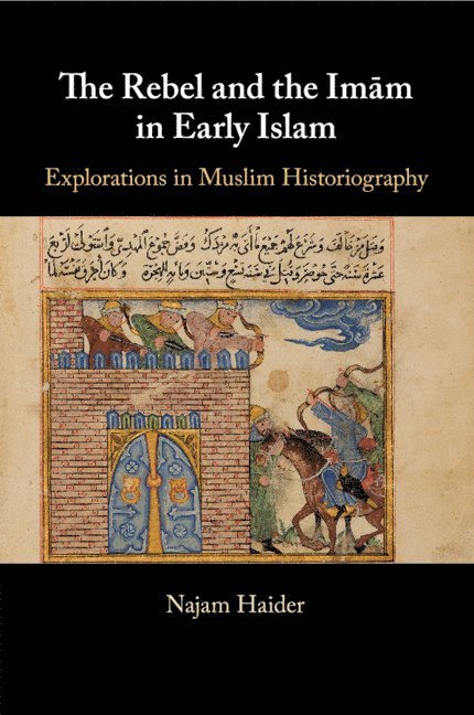 The Rebel and the Imm in Early Islam 1