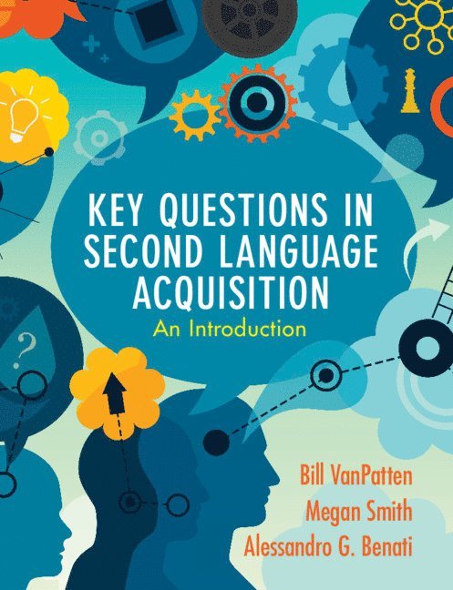 Bill VanPatten, Megan Smith, Alessandro G. Benati, Bill Vanpatten, Alessandro G Benati - Key Questions in Second Language Acquisition, Häftad