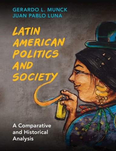 Gerardo L. Munck, Juan Pablo Luna - Latin American Politics and Society, Häftad