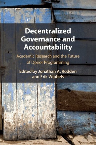 Jonathan A. Rodden, Erik Wibbels - Decentralized Governance and Accountability, Häftad