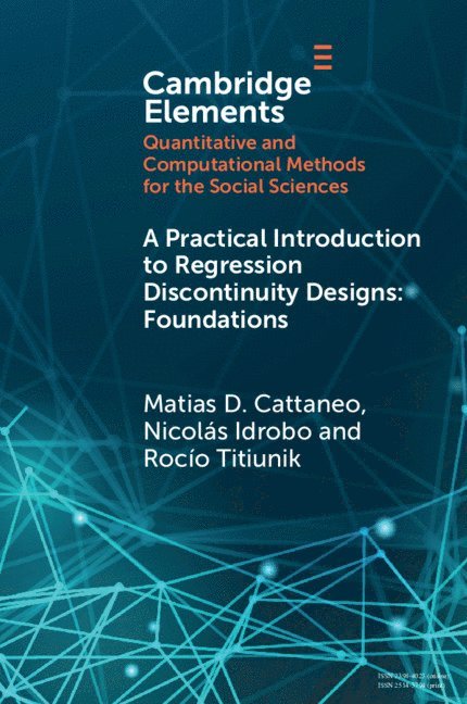 Matias D. Cattaneo, Nicolás Idrobo, Rocío Titiunik, New Jersey) Cattaneo, Matias D. (Princeton University, Nicolas (University of Pennsylvania) Idrobo, New Jersey) Titiunik, Rocio (Princeton University, Matias D Cattaneo - Practical Introduction to Regression Discontinuity Designs, Häftad