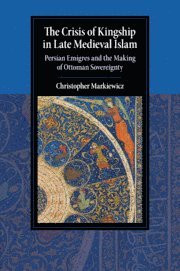 The Crisis of Kingship in Late Medieval Islam 1