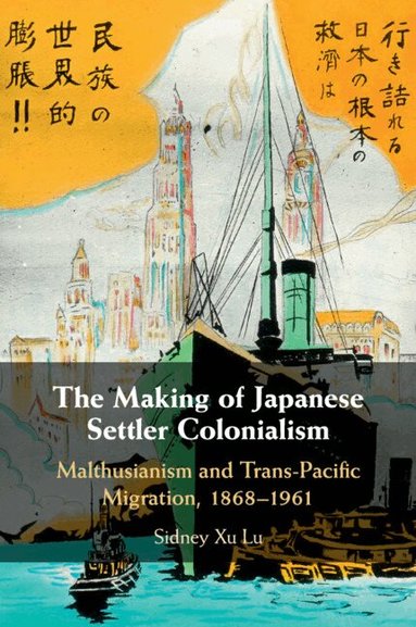 Sidney Xu Lu - The Making of Japanese Settler Colonialism, Häftad