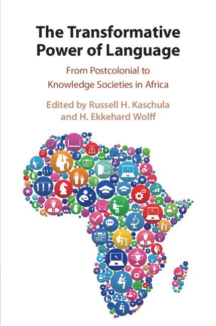 Russell H. Kaschula, H. Ekkehard Wolff, South Africa) Kaschula, Russell H. (Rhodes University, H. Ekkehard (Universitat Leipzig) Wolff, Russell H Kaschula, H Ekkehard Wolff - Transformative Power of Language, Häftad