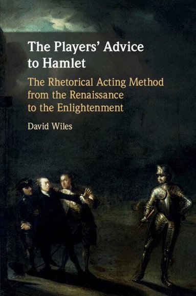 David Wiles - The Players' Advice to Hamlet, Häftad