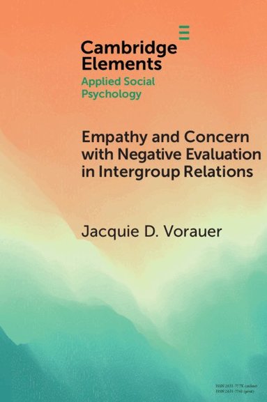 Jacquie D. Vorauer - Empathy and Concern with Negative Evaluation in Intergroup Relations, Häftad
